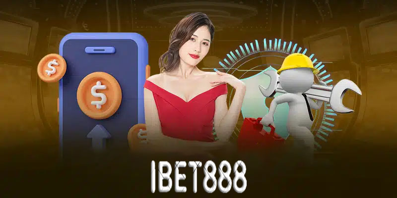 Quy trình rút tiền Ibet888 hiệu quả